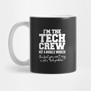 I'm The Tech Crew Not A Miracle Worker Mug